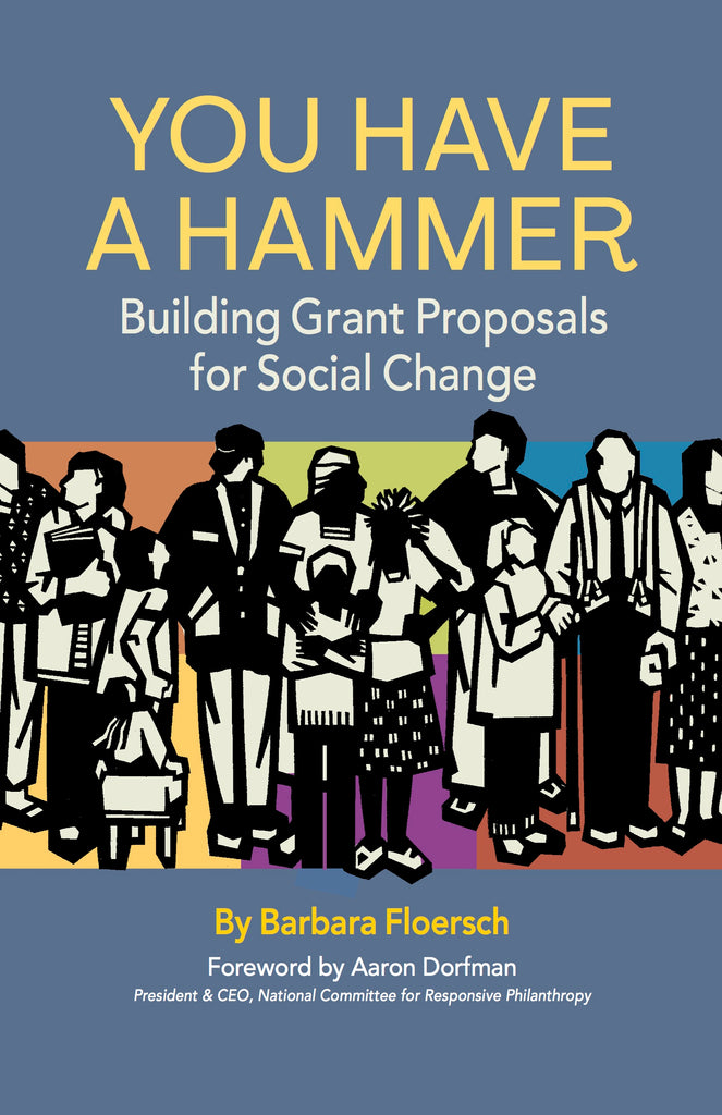 You Have a Hammer: Building Grant Proposals for Social Change